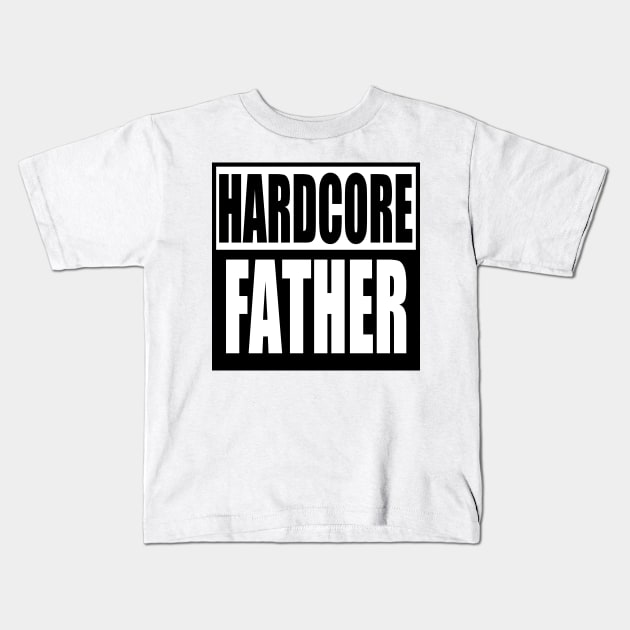 Hardcore Father Kids T-Shirt by ImpArtbyTorg